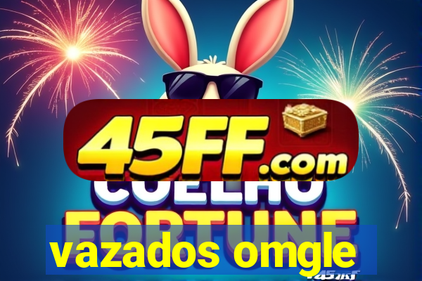 vazados omgle
